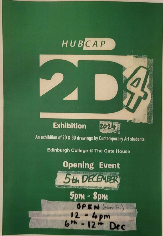 HubCap 2D4 Exhibition 2004. An exhibition of 2D and 3D drawings by Contemporary Art students. Edinburgh College Granton Campus @ The Gate House. Opening event 5th December. 5pm - 8pm. Open Mon - Fri 12 - 4pm 6th to 12th Dec.